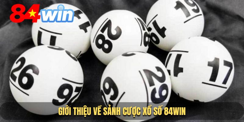 Khám phá về sảnh cược xổ số 84win