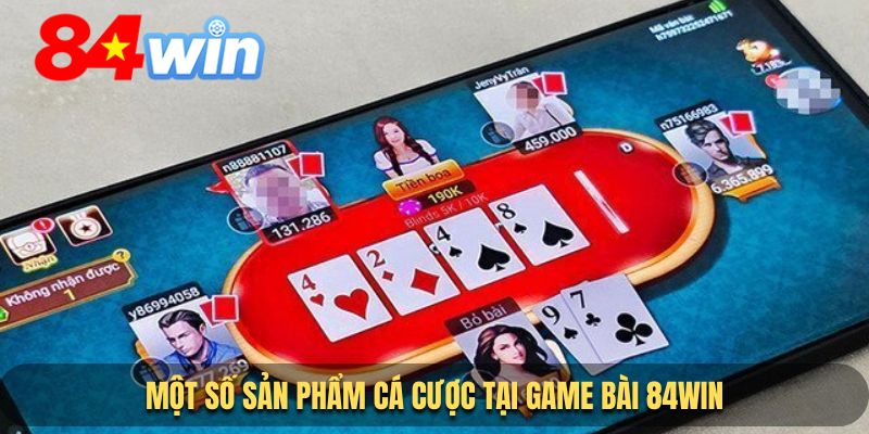 Những sản phẩm cá cược tại game bài 84WIN
